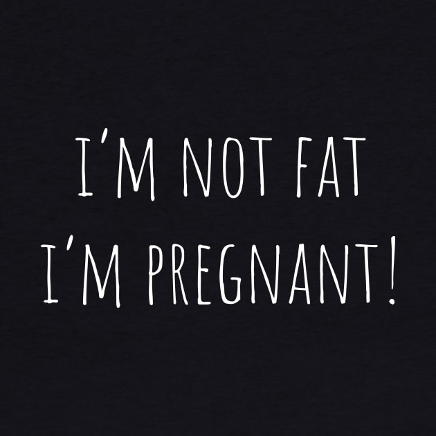 I'm Not Fat I'm Pregnant by Jablo